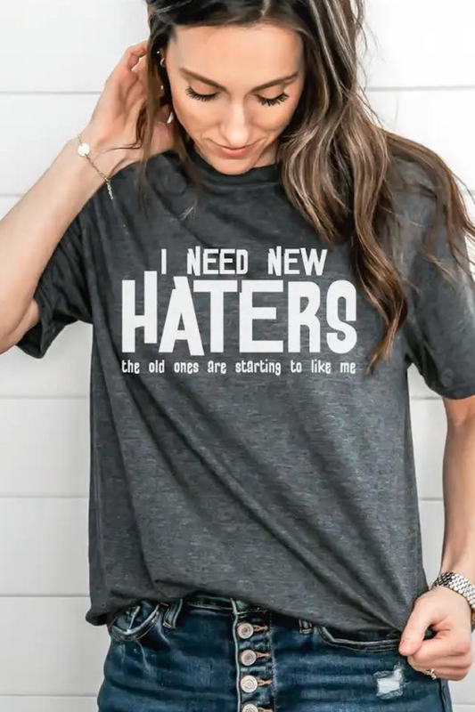 I Need New Haters Graphic Tee