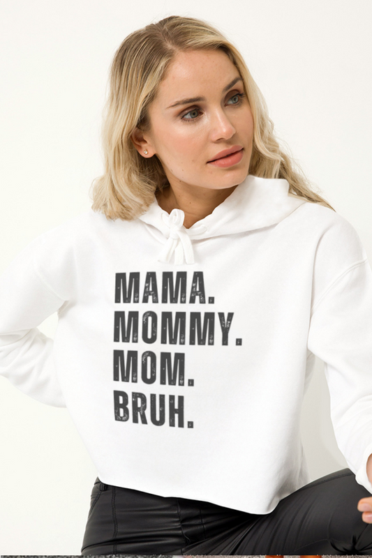 MAMA, MOMMY, MAMA, BRUH Cropped Hoodie