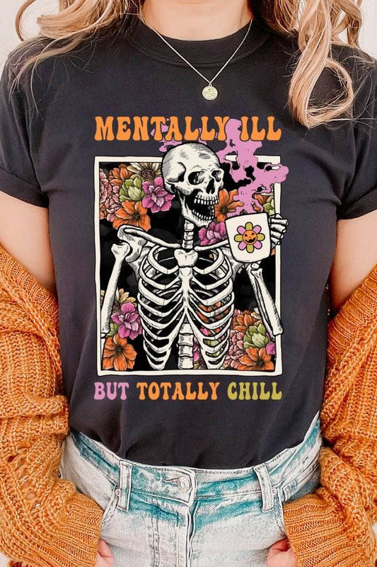 Mentally Ill But Totally Chill Graphic Tee